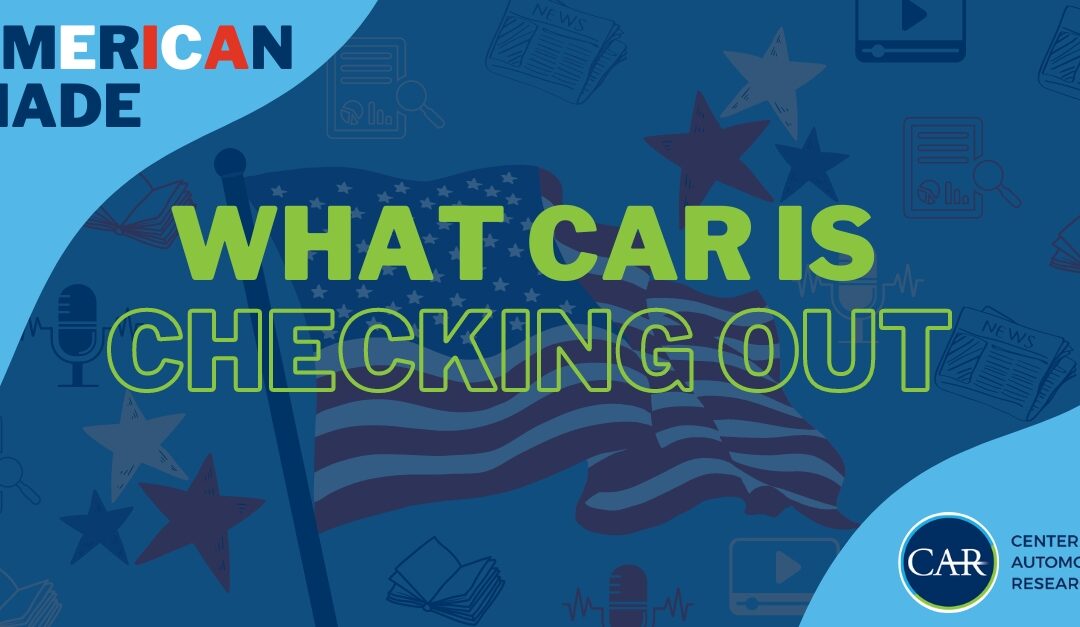 What CAR is Checking Out: American Made Edition